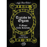 Tratado De Ogam A Magia Celta Revelada Vol 01