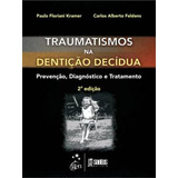 Traumatismo Na Dentição Decídua Prevenção Diagnóstico E Tratamento De Feldens Carlos Alberto Editorial Livraria Santos Editora Comércio E Importação Ltda Tapa Mole En Português 2012