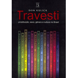 Travesti: Prostituição, Sexo, Gênero E Cultura No Brasil, De Kulick, Don. Editora Fundação Oswaldo Cruz, Capa Mole Em Português, 2008