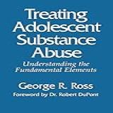 Treating Adolescent Substance Abuse Understanding