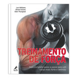 Treinamento De Força Guia Completo Passo A Passo Para Um Corpo Mais Forte E Definido De Williams Len Editorial Editora Manole Ltda Tapa Mole En Português 2010