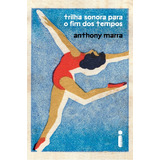 Trilha Sonora Para O Fim Dos Tempos, De Marra, Anthony. Editora Intrínseca Ltda., Capa Mole Em Português, 2018