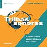 Trilhas Sonoras O Que Escutamos No Cinema No Teatro E Nas Mídias Audiovisuais