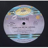 Trinere - How Can We Be Wrong - Single 12 