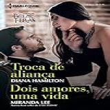 Troca De Aliança Dois Amores Uma Vida Harlequin Coleção Belas E Feras Livro 4 