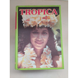 Tropica: Color Cyclopedia Of Exotic Plants And Trees