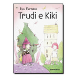 Trudi E Kiki, De Eva Furnari. Editora Moderna Em Português