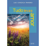 Tudo Leva Ao Amor De Pinheiro Luiz Gonzaga Vol Espiritismo Editora Eme Capa Mole Em Português 20