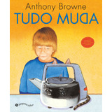 Tudo Muda, De Browne, Anthony. Editora Schwarcz Sa, Capa Mole Em Português, 2016