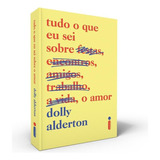 Tudo O Que Eu Sei Sobre O Amor De Alderton Dolly Editora Intrínseca Ltda penguin Capa Mole Edição Brochura Em Português 2022