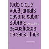 Tudo O Que Você Jamais Deveria Saber Sobre A Sexualidade De, De Rufo, Marcel. Editora Martins Editora, Capa Mole, Edição 1ª Edicao - 2005 Em Português