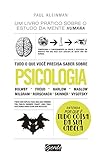 Tudo O Que Você Precisa Saber Sobre Psicologia: Um Livro Prático Sobre O Estudo Da Mente Humana