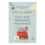 Tudo Que Deixamos Inacabado De Rebecca Yarros Editora Arqueiro Capa Mole Edição 1 Em Português 2024