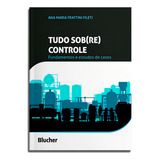 Tudo Sob re Controle Fundamentos E Estudos De Casos De Fileti Ana Maria Frattini Editora Blucher Capa Mole Em Português