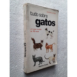 Tudo Sobre Gatos: Um Guia Mundial De 100 Raças De Howard Loxton( Ilustrado Por Peter Warner) Pela Martins Fontes (1982)