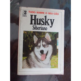 Tudo Sobre O Seu Cão Husky Siberiano