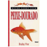 Tudo Sobre Seu Peixe Dourado De Bradley Viner Editora Nobel Capa Mole Em Português 2000
