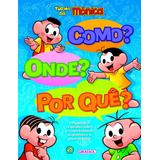 Turma Da Mônica - Como? Onde? Por Quê?, De Bedoyere, Camilla De La. Editora Girassol Brasil Edições Eireli, Capa Mole Em Português, 2018