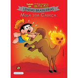 Turma Da Mônica - Lendas Brasileiras - Mula Sem Cabeça, De Sousa, Mauricio. Turma Da Mônica Lendas (08), Vol. 08. Editorial Girassol Brasil Edições Eireli, Tapa Mole En Português, 2018