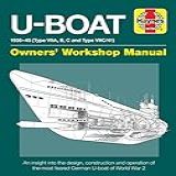U-boat 1936-45 (type Viia, B, C And Type Viic/41): An Insight Into The Design, Construction And Operation Of The Most Feared German U-boat Of World War 2