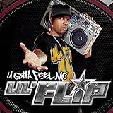 U Gotta Feel Me  Audio CD  Lil  Flip