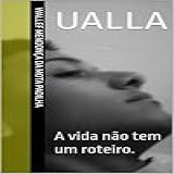 Ualla A Vida
