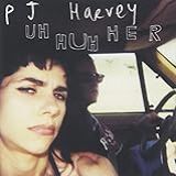 Uh Huh Her Explicit By PJ Harvey