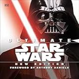 Ultimate Star Wars, New Edition: The Definitive Guide To The Star Wars Universe