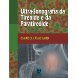 Ultrassonografia Da Tireóide E Da Paratireóide, De Saito, Osmar De Cássio. Editora Thieme Revinter Publicações Ltda, Capa Dura Em Português, 2008