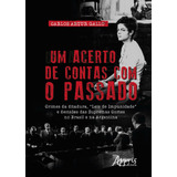 Um Acerto De Contas Com O Passado Crimes Da Ditadura Leis De Impunidade E Decisões Das Supremas Cortes No Brasil E Na Argentina De Gallo Carlos Artur Editorial Appris Editora E Livraria Eireli