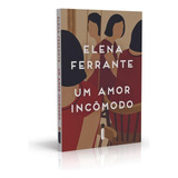 Um Amor Incômodo, De Ferrante, Elena. Editora Intrínseca Ltda., Capa Mole, Edição Livro Brochura Em Português, 2017
