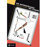 Um Antropólogo Na Cidade Ensaios De Antropologia Urbana De Velho Gilberto Editora Schwarcz Sa Capa Mole Em Português 2013