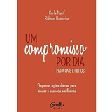 Um Compromisso Por Dia Para Pais E Filhos Pequenas Ações Di