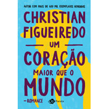 Um Coração Maior Que O Mundo De Figueiredo Christian Editorial Editora Planeta Do Brasil Ltda Capa Mole Em Português 2017