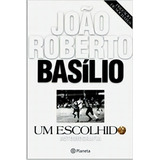 Um Escolhido De Joao Roberto Basilio Editora Planeta Capa Mole Em Português