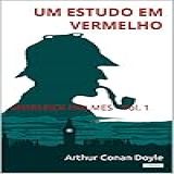 Um Estudo Em Vermelho Sherlock Holmes Vol 1 Coleção Sherlock Holmes