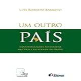 Um Outro País Transformações No Direito Na Ética E Na Agenda Do Brasil