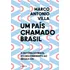 Um País Chamado Brasil: A História Do Brasil Do Descobrimento Ao Século Xxi, De Villa, Marco Antonio. Editorial Editora Planeta Do Brasil Ltda., Capa Mole Em Português, 2021