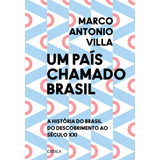 Um País Chamado Brasil A História Do Brasil Do Descobrimento Ao Século Xxi De Villa Marco Antonio Editorial Editora Planeta Do Brasil Ltda Capa Mole Em Português 2021