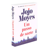 Um Passo De Sorte Jojo Moyes Mesma Autora Do Livro Como Eu Era Antes De Você