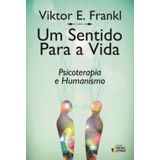 Um Sentido Para A Vida Psicoterapia E Humanismo