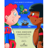 Uma Amizade im possível edição Revista E Atualizada As Aventuras De Pedro E Aukê No Brasil Colonial De Lilia Moritz Schwarcz Editora Companhia Das Letrinhas Capa Mole Em Português 2022