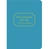 Uma Anotação Por Dia: 7 Anos De Memórias, De Sextante, Editora. Editorial Gmt Editores Ltda.,editora Sextante,editora Sextante, Capa Dura Em Português, 2021
