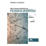Uma Breve História Da Filosofia Analítica De Russell A Rawls De Schwartz Stephen P Editorial Associação Nóbrega De Educação E Assistência Social Tapa Mole En Português 2017