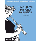 Uma Breve História Da Música, De Bennett, Roy. Editora Schwarcz Sa, Capa Mole Em Português, 1986