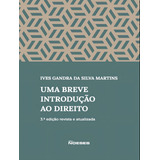 Uma Breve Introducao Ao Direito  Uma Breve Introducao Ao Direito  De Martins  Ives Gandra Da Silva  Editora Noeses  Capa Mole  Edição 3 Em Português  2023