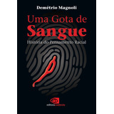 Uma Gota De Sangue: História Do Pensamento Racial, De Magnoli, Demetrio. Editora Pinsky Ltda, Capa Mole Em Português, 2009