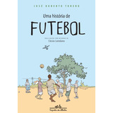 Uma História De Futebol De José Roberto Torero Editora Companhia Das Letrinhas Capa Mole Em Português 2014