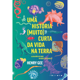 Uma História muito Curta Da Vida Na Terra 4 6 Bilhões De Anos Em Doze Capítulos De Henry Gee Vol 1 Editorial Fósforo Editora Capa Mole Edição 1 Em Português 2024