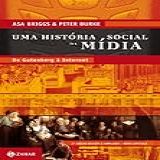 Uma História Social Da Mídia